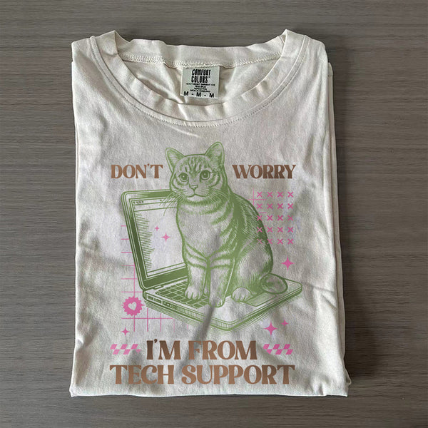 Don't Worry I'm From Tech Support Cat T-shirt