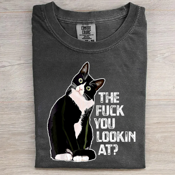 The Fucking You Lookin At Funny T-shirt