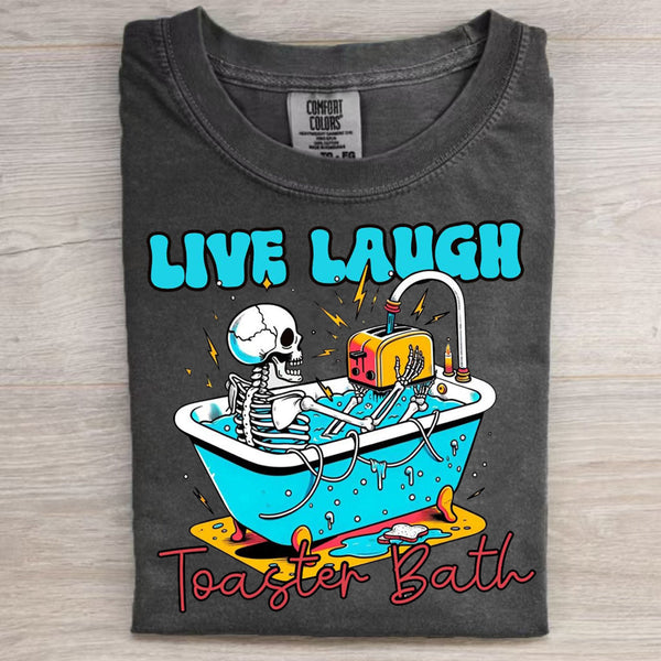Live Laugh Toaster Bath Funny T-shirt